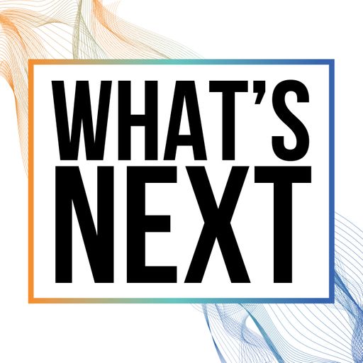 what's next podcast
